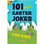 101 Silly Easter Jokes for Kids by Editors of Ulysses Press, 9781646046164