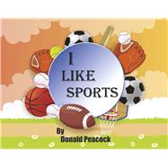 I Like Sports by Peacock, Donald, 9781667836164