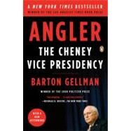 Angler The Cheney Vice Presidency by Gellman, Barton, 9780143116165