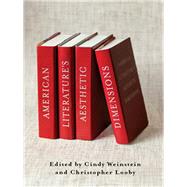 American Literature's Aesthetic Dimensions by Weinstein, Cindy; Looby, Christopher, 9780231156165