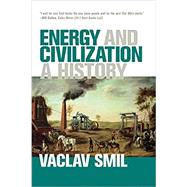 Energy and Civilization by Smil, Vaclav, 9780262536165