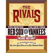 The Rivals The New York Yankees vs. the Boston Red Sox---An Inside History by Unknown, 9780312336165