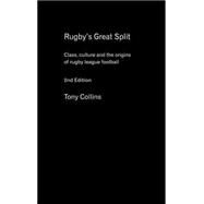 Rugby's Great Split: Class, Culture and the Origins of Rugby League Football by Collins; Tony, 9780415396165