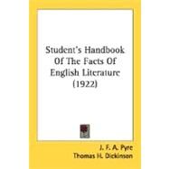 Student's Handbook Of The Facts Of English Literature by Pyre, J. F. A.; Dickinson, Thomas H.; Young, Karl, 9780548676165