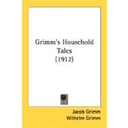 Grimm's Household Tales by Grimm, Jacob Ludwig Carl, 9780548816165