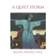 A Quiet Storm A Novel by Hall, Rachel Howzell, 9780743226165