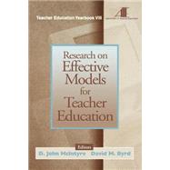 Research on Effective Models for Teacher Education : Teacher Education Yearbook VIII by D . John McIntyre, 9780761976165