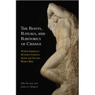 The Roots, Rituals, and Rhetorics of Change by Augier, Mie; March, James G., 9780804776165
