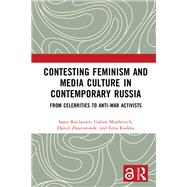 Contesting Feminism and Media Culture in Contemporary Russia by Saara Ratilainen; Galina Miazhevich; Daniil Zhaivoronok; Eeva Kuikka, 9781032686165