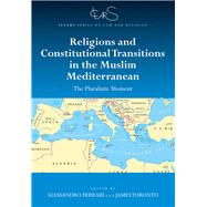Religions and Constitutional Transitions in the Muslim Mediterranean by Ferrari, Alessandro; Toronto, James, 9781138616165