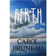 Berth by Bruneau, Carol, 9781771086165