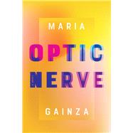 Optic Nerve by Gainza, Maria; Bunstead, Thomas, 9781948226165
