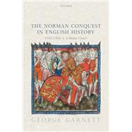 The Norman Conquest in English History Volume I: A Broken Chain? by Garnett, George, 9780198726166