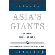 Asia's Giants Comparing China and India by Friedman, Edward; Gilley, Bruce, 9780230606166
