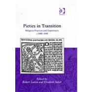 Pieties in Transition: Religious Practices and Experiences, c.14001640 by Salter,Elisabeth;Lutton,Robert, 9780754656166