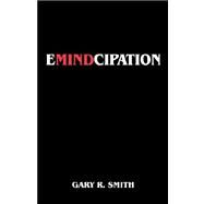 Emindcipation by Smith, Gary R., 9781432706166