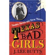 Texas Bad Girls by Butts, J. Lee, 9781493026166