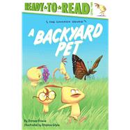 A Backyard Pet Ready-to-Read Level 2 by Cronin, Doreen; Gilpin, Stephen, 9781665906166