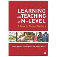 Learning and Teaching at M-Level : A Guide for Student Teachers by Hazel Bryan, 9781848606166