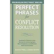 Perfect Phrases for Conflict Resolution: Hundreds of Ready-to-Use Phrases for Encouraging a More Productive and Efficient Work Environment by Polsky, Lawrence; Gerschel, Antoine, 9780071756167