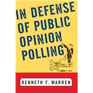 In Defense of Public Opinion Polling by Warren, Kenneth F., 9780367316167