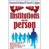 Institutions and the Person: Festschrift in Honor of Everett C.Hughes by Becker,Howard Saul, 9781138526167