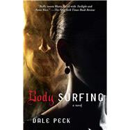 Body Surfing A Novel by Peck, Dale, 9781416576167