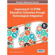 Improving K-12 Stem Education Outcomes Through Technological Integration by Urban, Michael J.; Falvo, David A., 9781466696167