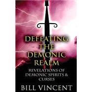Defeating the Demonic Realm by Vincent, Bill, 9781491036167