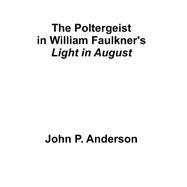 The Poltergeist in William Faulkner by Anderson, John P., 9781581126167