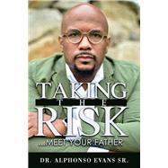Taking The Risk, Meet Your Father by Evans, Alphonso, 9781667806167