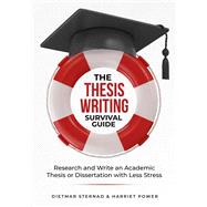 The Thesis Writing Survival Guide: Research and Write an Academic Thesis with Less Stress by Sternad, Dietmar, 9783903386167