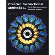 Creative Instructional Methods for: Family & Consumer Sciences, Nutrition & Wellness Student Text by Unknown, 9780078226168