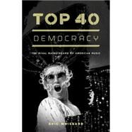 Top 40 Democracy by Weisbard, Eric, 9780226896168
