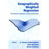 Geographically Weighted Regression The Analysis of Spatially Varying Relationships by Fotheringham, A. Stewart; Brunsdon, Chris; Charlton, Martin, 9780471496168
