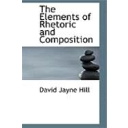 The Elements of Rhetoric and Composition by Hill, David Jayne, 9780554966168