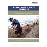 Sustainable Food Futures: Multidisciplinary solutions by Duncan; Jessica, 9781138206168