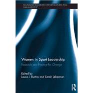 Women in Sport Leadership: Research and practice for change by Burton; Laura J., 9781138686168