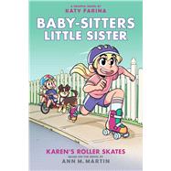 Karen's Roller Skates (Baby-sitters Little Sister Graphic Novel #2): A Graphix Book (Adapted edition) by Martin, Ann M.; Farina, Katy, 9781338356168
