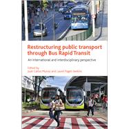 Restructuring Public Transport Through Bus Rapid Transit by Munoz, Juan Carlos; Paget-seekins, Laurel, 9781447326168
