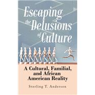 Escaping the Delusions of Culture by Sterling T. Anderson, 9781532086168