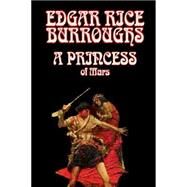 A Princess of Mars by Burroughs, Edgar Rice; Casil, Amy Sterling, 9781587156168