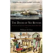 The Door of No Return The History of Cape Coast Castle and the Atlantic Slave Trade by St Clair, William, 9781933346168