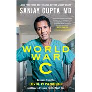 World War C Lessons from the Covid-19 Pandemic and How to Prepare for the Next One by Gupta, Sanjay; Loberg, Kristin, 9781982166168