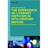 The Emergence of Literary Criticism in 18th-Century Britain by Domsch, Sebastian, 9783110356168
