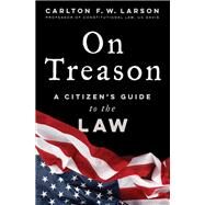 On Treason by Larson, Carlton F. W., 9780062996169
