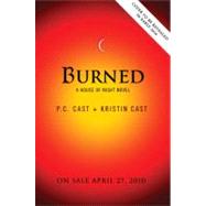 Burned A House of Night Novel by Cast, P. C.; Cast, Kristin, 9780312606169