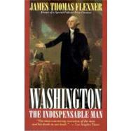 Washington The Indispensable Man by Flexner, James Thomas, 9780316286169