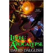 Level: Apocalypse An Epic LitRPG Adventure by Dalglish, David, 9780316596169