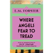 Where Angels Fear to Tread With an introduction by Elif Shafak, bestselling author of There Are Rivers in the Sky by Forster, E M, 9781399736169